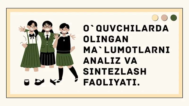 O`QUVCHILARDA OLINGAN MA`LUMOTLARNI ANALIZ VA SINTEZLASH FAOLIYATI