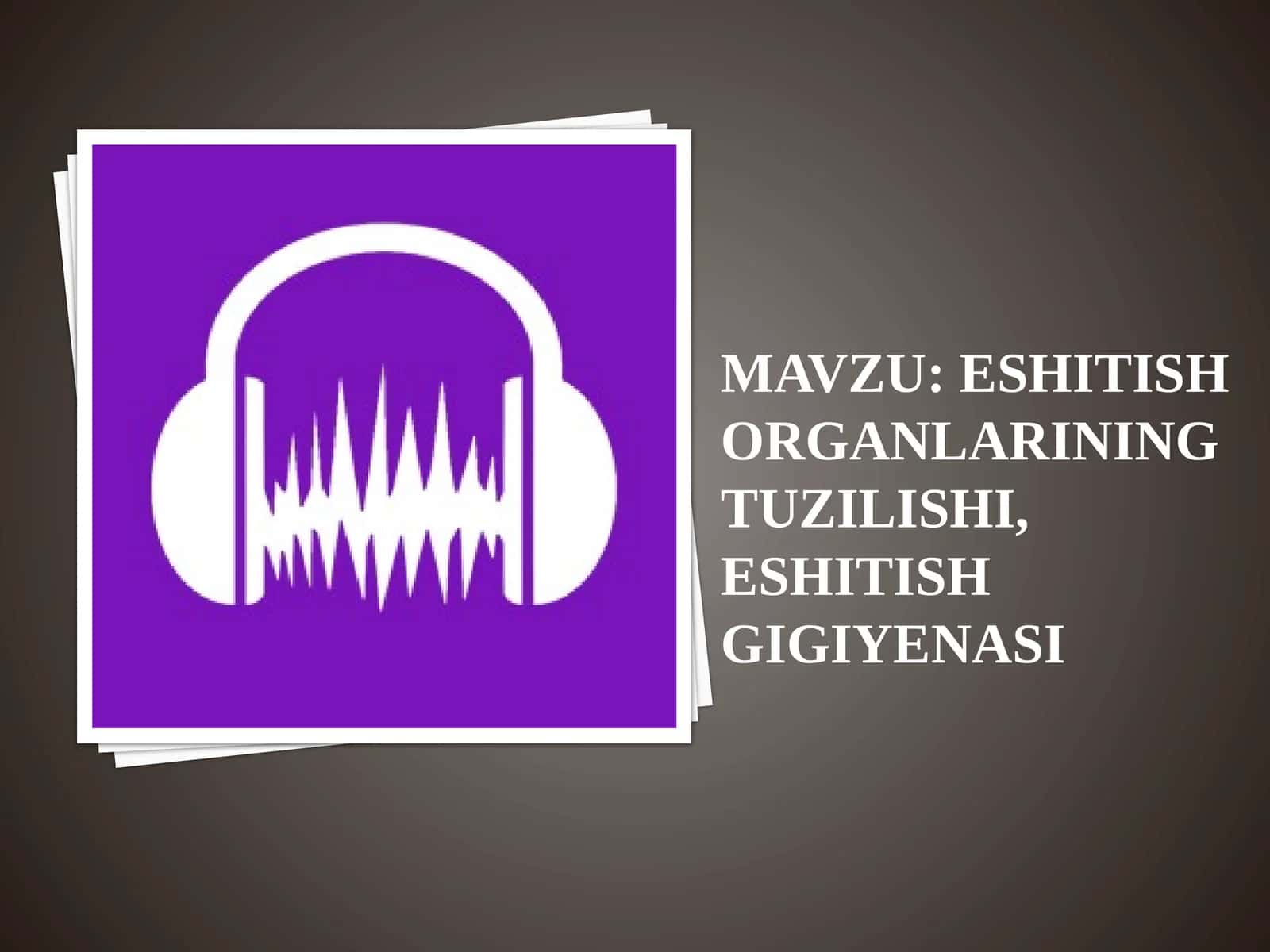 Eshitish organlarining tuzilishi, eshitish gigiyenasi