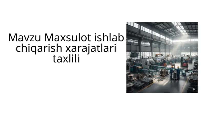 Maxsulot ishlab chiqarish xarajatlari taxlili