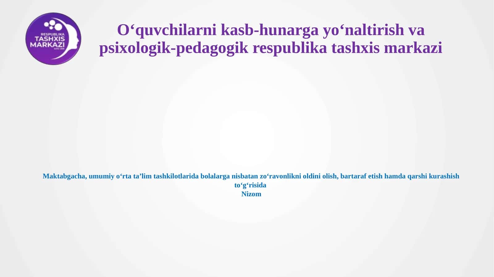 Maktabgacha,umumiyoʻrtataʼlimtashkilotlaridabolalarganisbatanzoʻravonliknioldiniolish,bartarafetishhamdaqarshikurashishtoʻgʻrisidaNizom