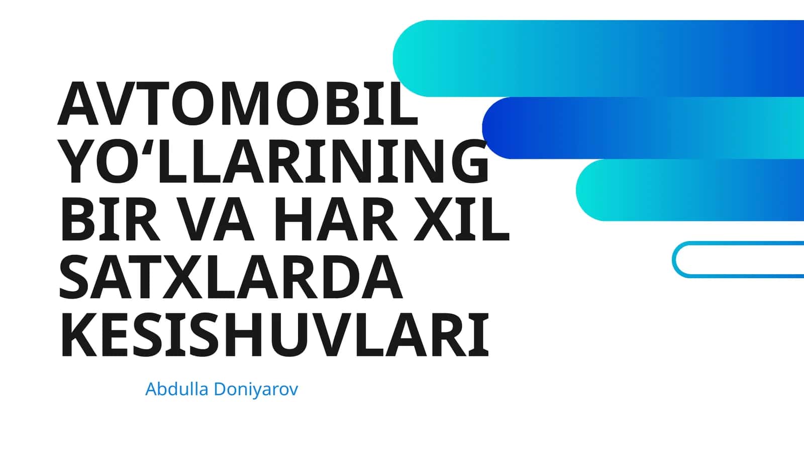 AVTOMOBIL YO‘LLARINING BIR VA HAR XIL SATXLARDA KESISHUVLARI