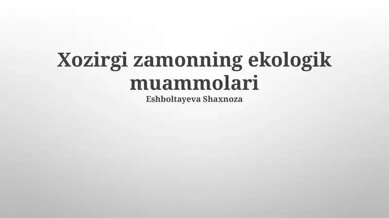 Xozirgi zamonning ekologik muammolari