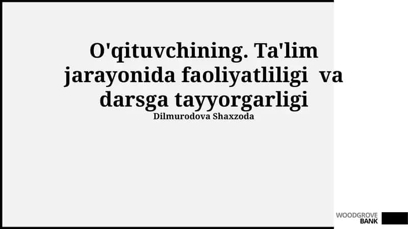 O'qituvchining. Ta'lim jarayonida faoliyatliligi va darsga tayyorgarligi