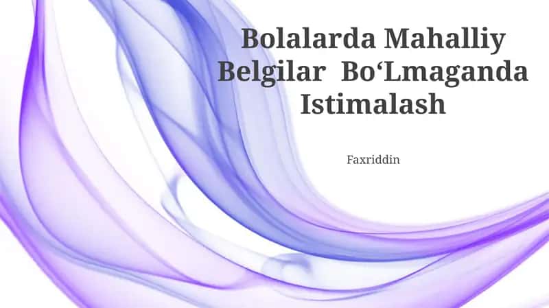 Bolalarda Mahalliy Belgilar BoʻLmaganda Istimalash