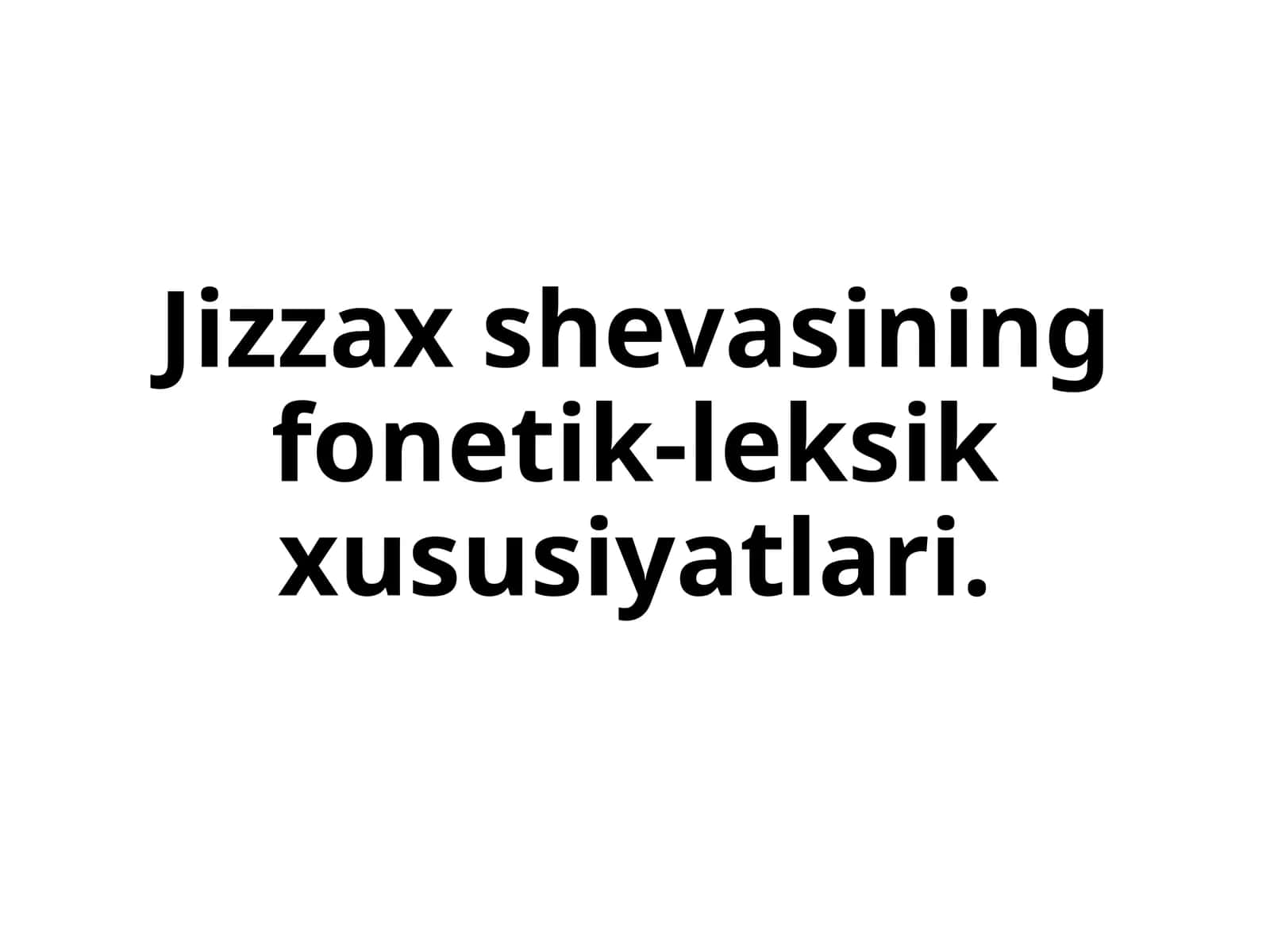 Jizzax shevasining fonetik-leksik xususiyatlari.