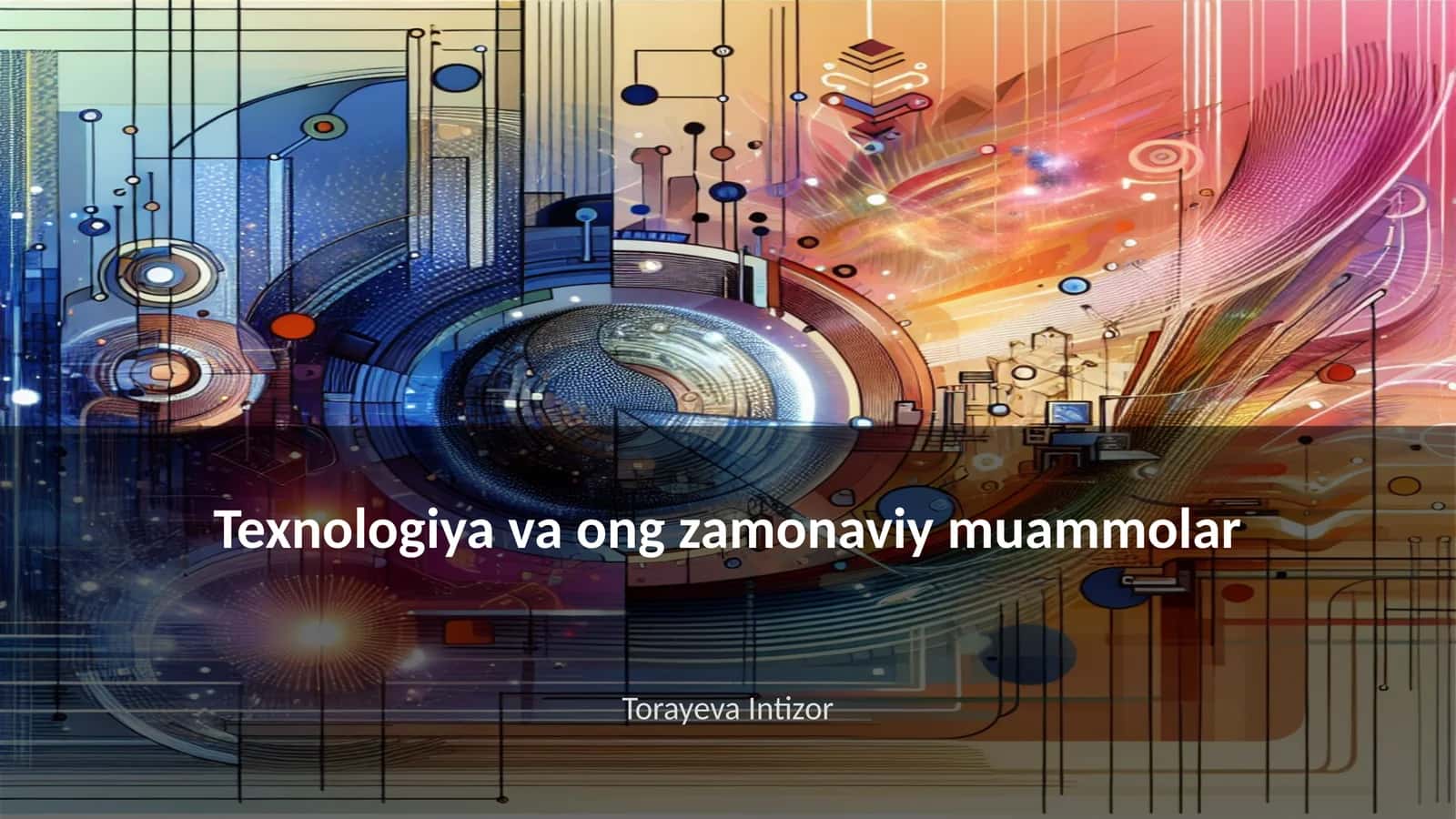 Texnologiya va ong zamonaviy muammolar
