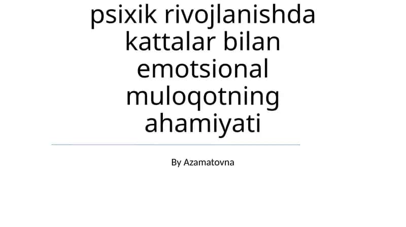 Gòdaklik davrida psixik rivojlanishda kattalar bilan emotsional muloqotning ahamiyati