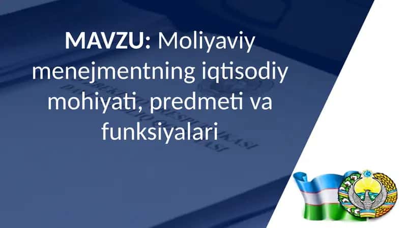 Moliyaviy menejmentning iqtisodiy mohiyati, predmeti vafunksiyalari