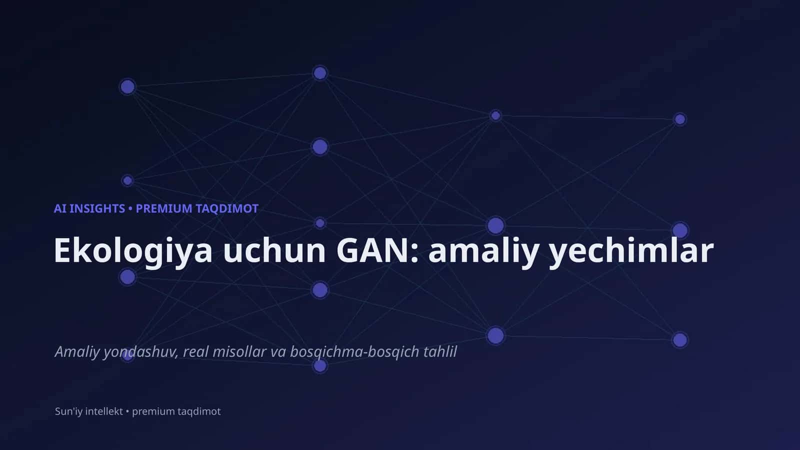 Ekologiya uchun GAN: amaliy yechimlar