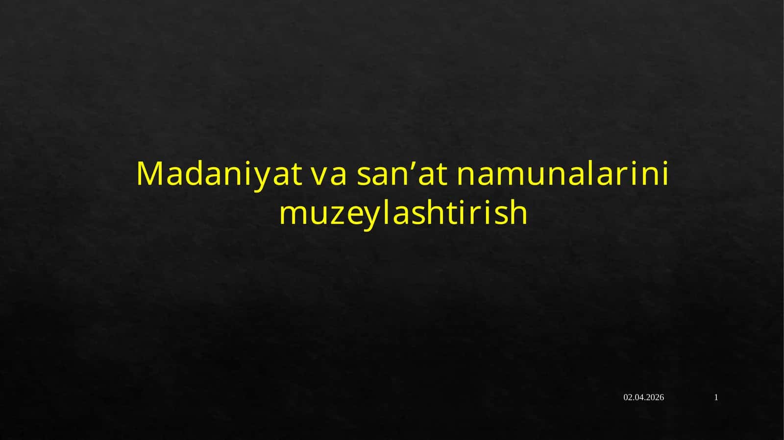 Madaniyat va san’at namunalarini muzeylashtirish