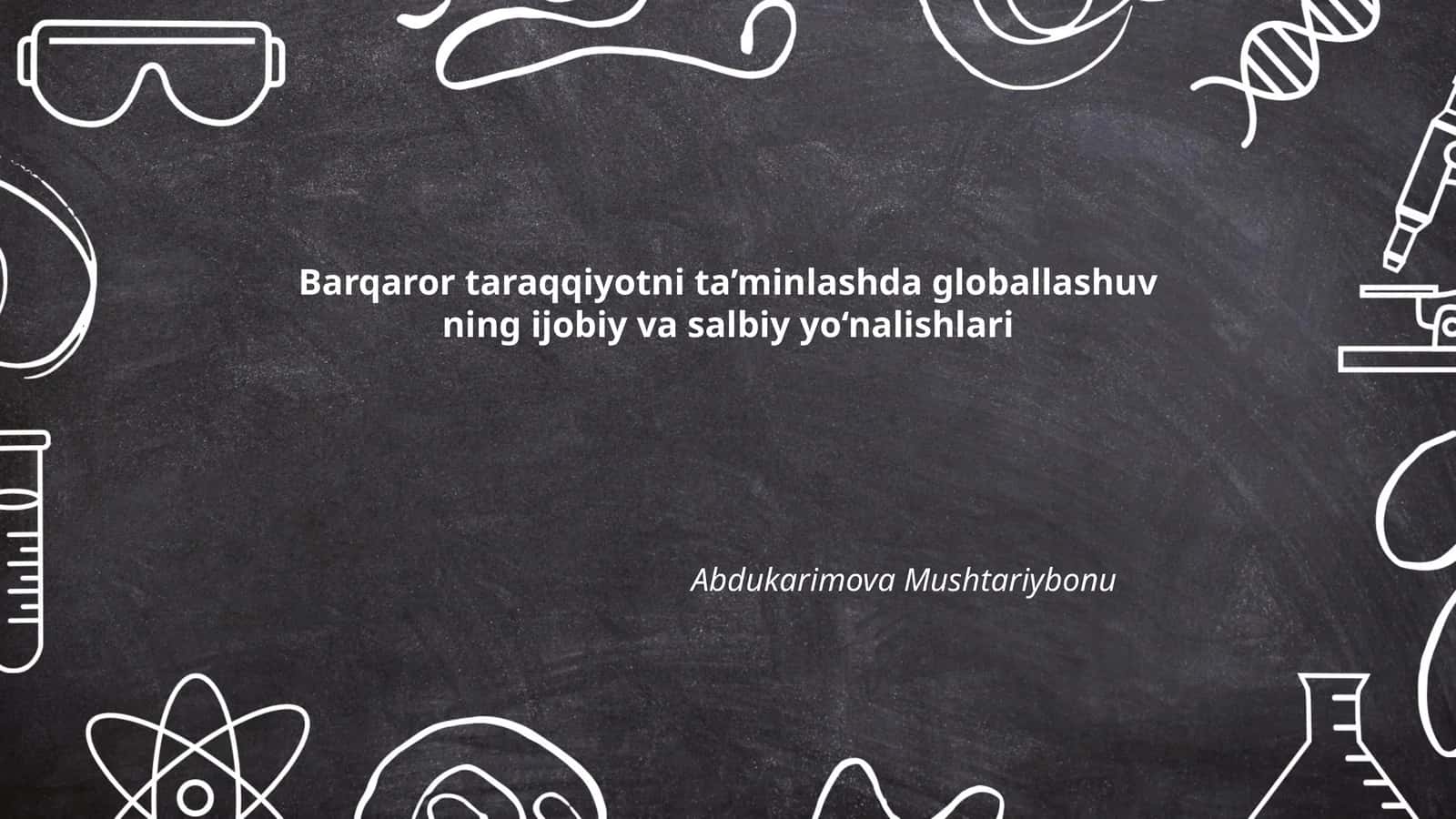 Barqaror Taraqqiyotni Ta’minlashda Globallashuv Ning Ijobiy Va Salbiy Yo‘nalishlari