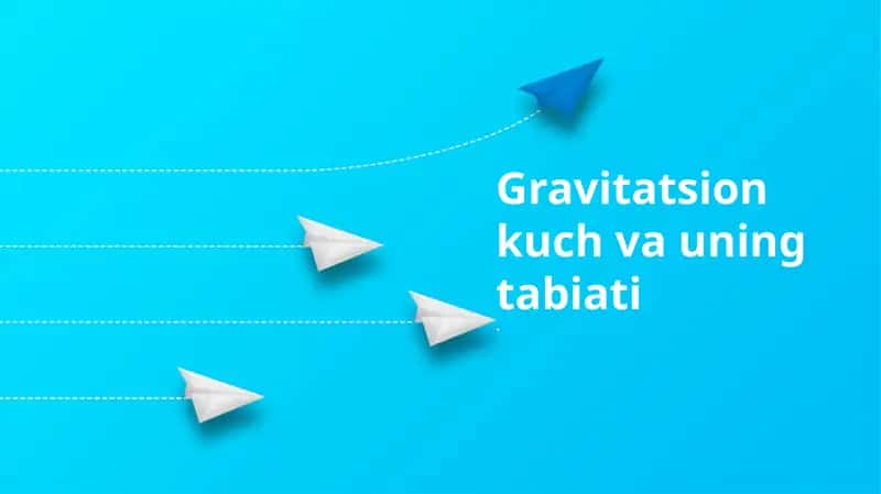 Gravitatsion kuch va uning tabiati