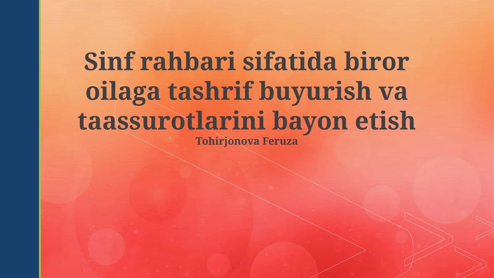Sinf rahbari sifatida biror oilaga tashrif buyurish va taassurotlarini bayon etish