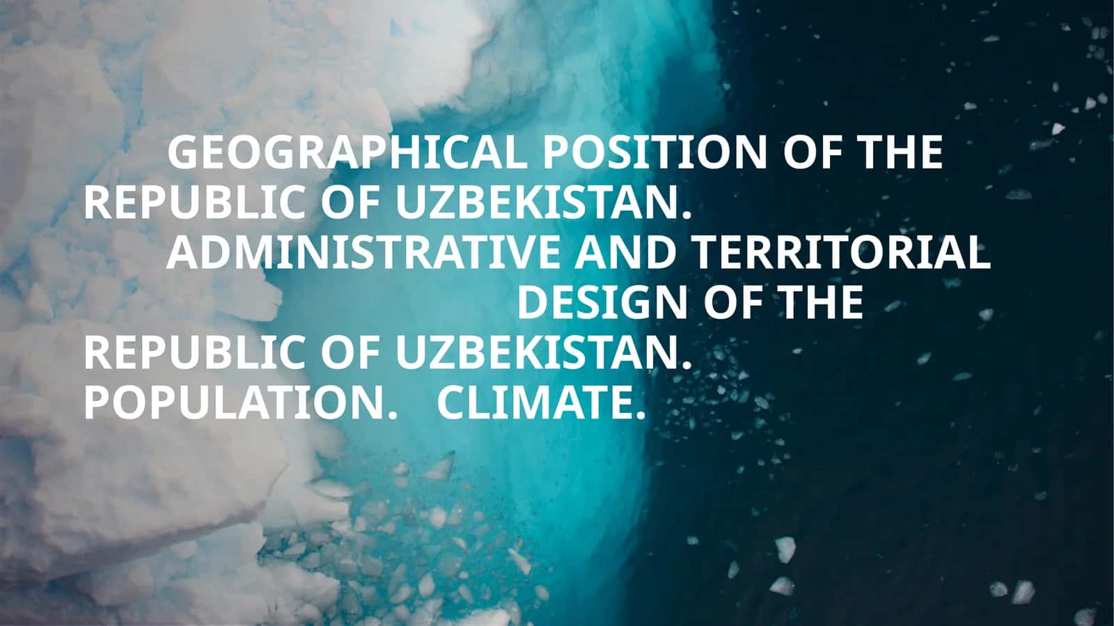GEOGRAPHICAL POSITION OF THE REPUBLIC OF UZBEKISTAN