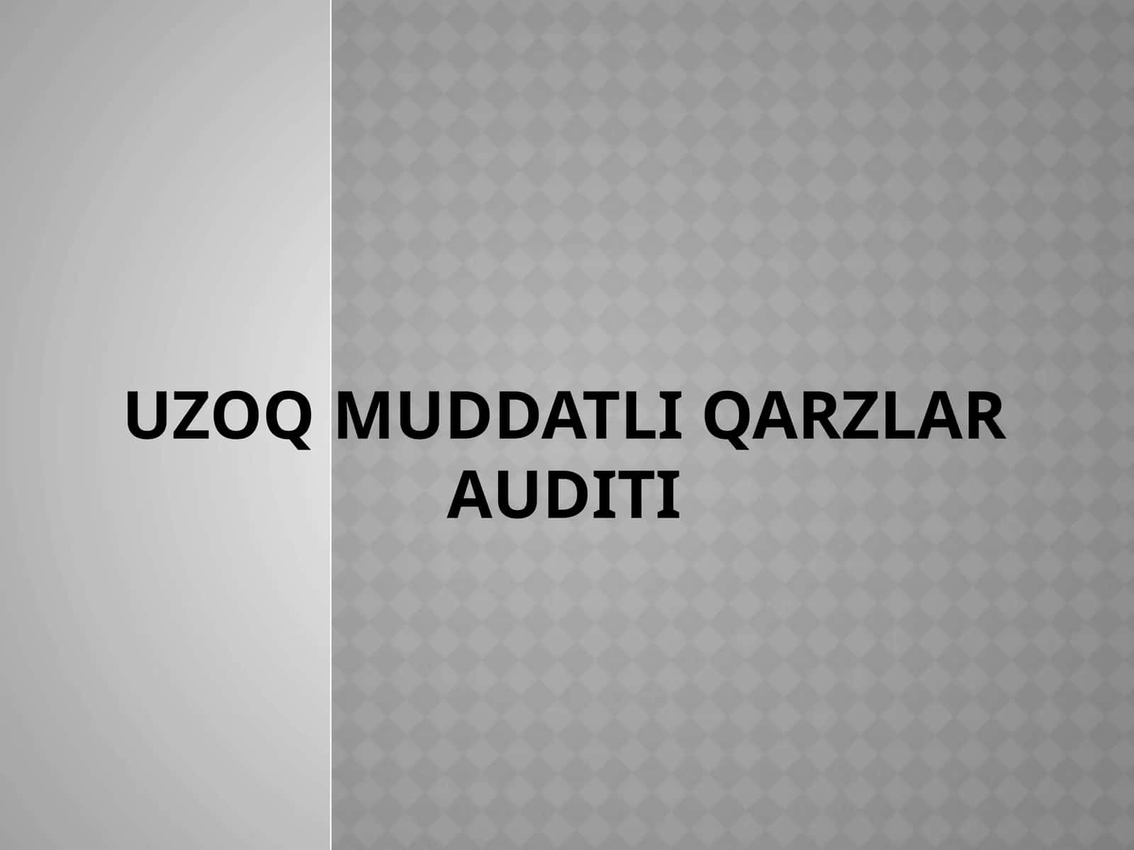 Uzoq muddatli qarzlar auditi
