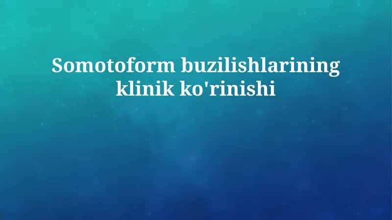 Somatoform buzilishlarining klinik ko'rinishi