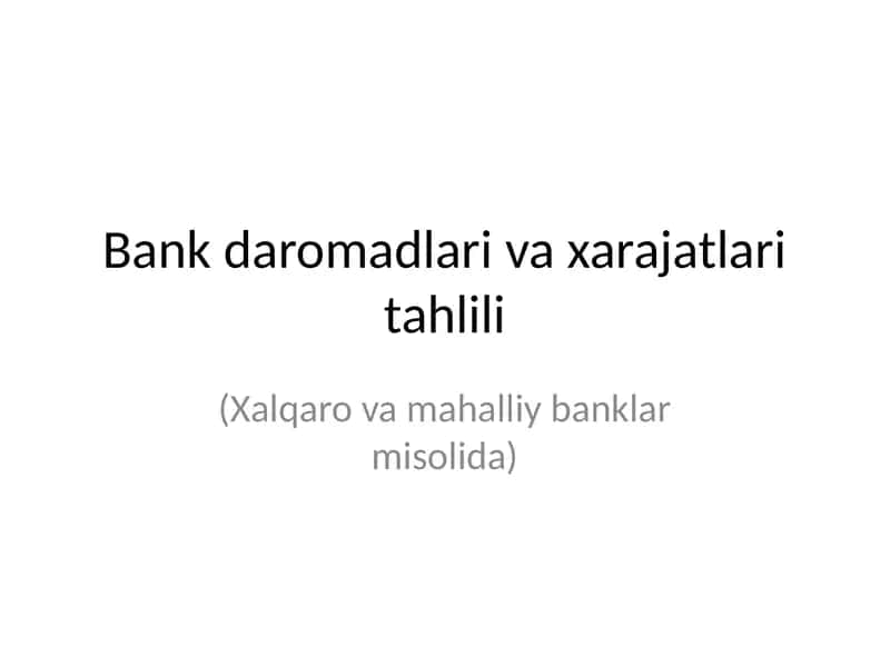 Bank daromadlari va xarajatlari tahlili