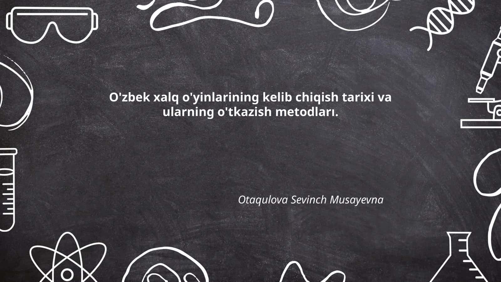 O'zbek xalq o'yinlarining kelib chiqish tarixi va ularning o'tkazish metodları