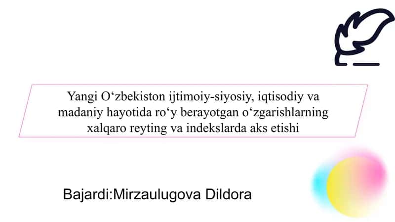 Yangi O‘zbekiston ijtimoiy-siyosiy, iqtisodiy va madaniy hayotida ro‘y berayotgan o‘zgarishlarning xalqaro reyting va indekslarda aks etishi slayd