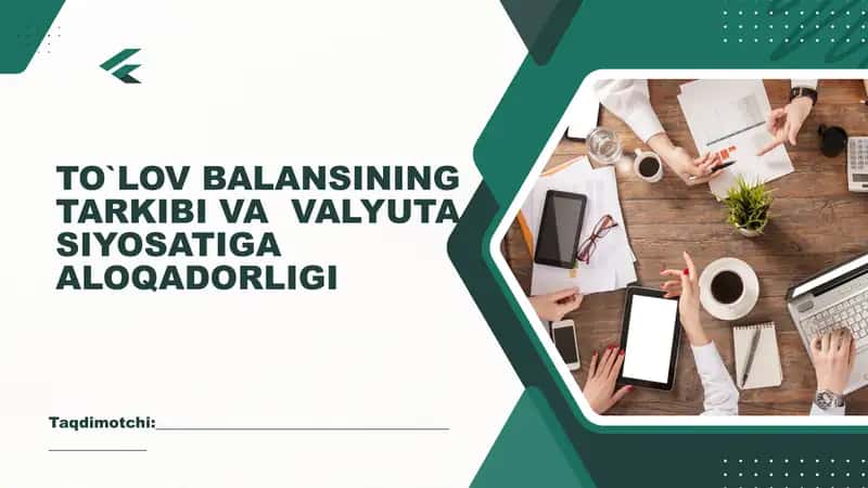 TO`LOV BALANSINING TARKIBI VA VALYUTA SIYOSATIGA ALOQADORLIGI.