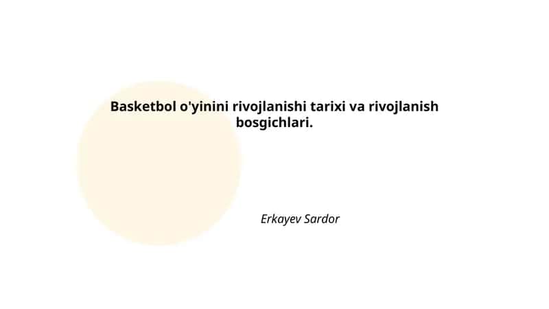 Basketbol o'yinini rivojlanishi tarixi va rivojlanish bosgichlari
