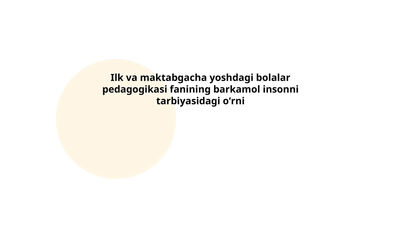 Ilk va maktabgacha yoshdagi bolalar pedagogikasi fanining barkamol insonni tarbiyasidagi oʻrni