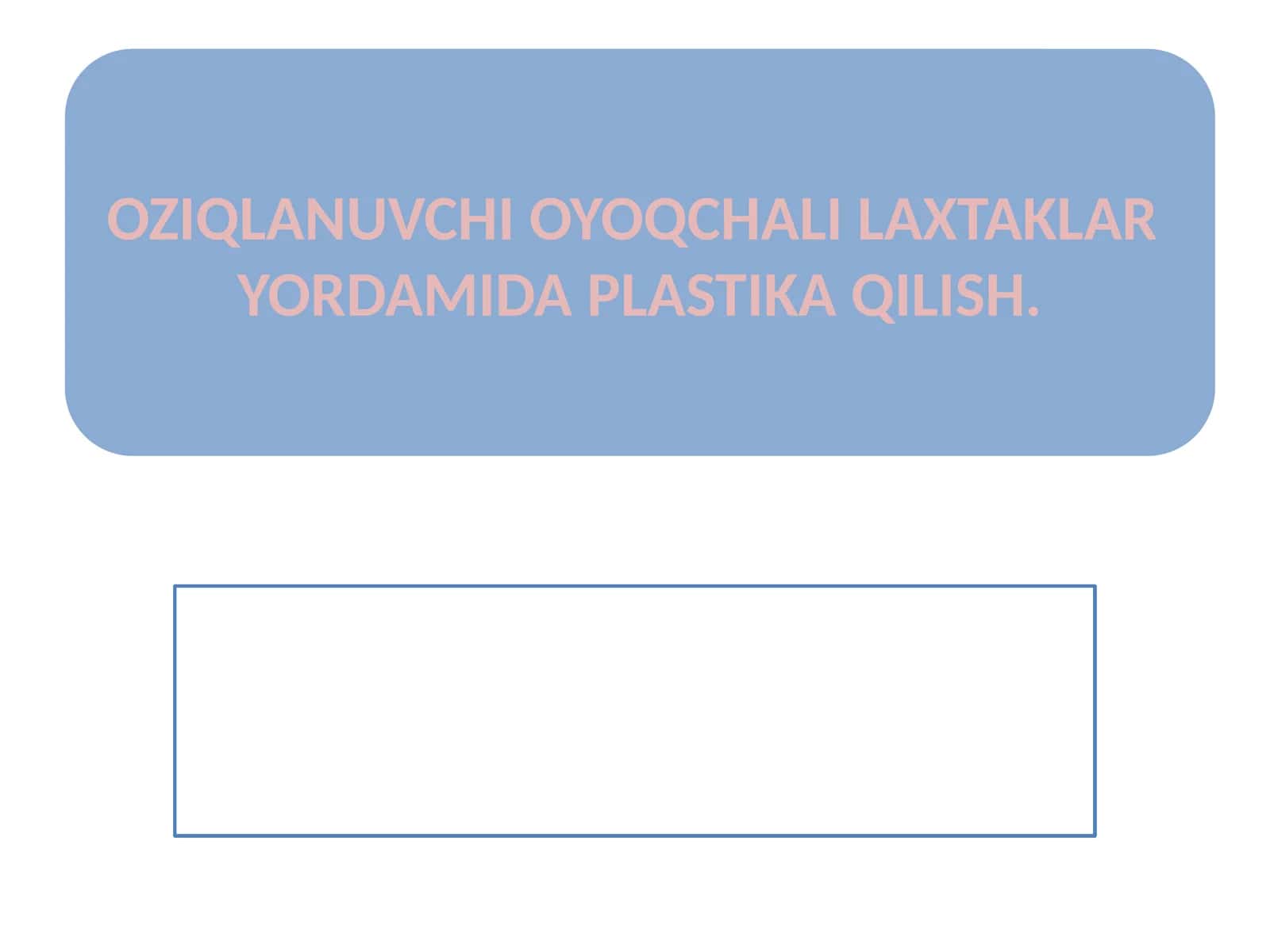 OZIQLANUVCHI OYOQCHALI LAXTAKLAR YORDAMIDA PLASTIKA QILISH