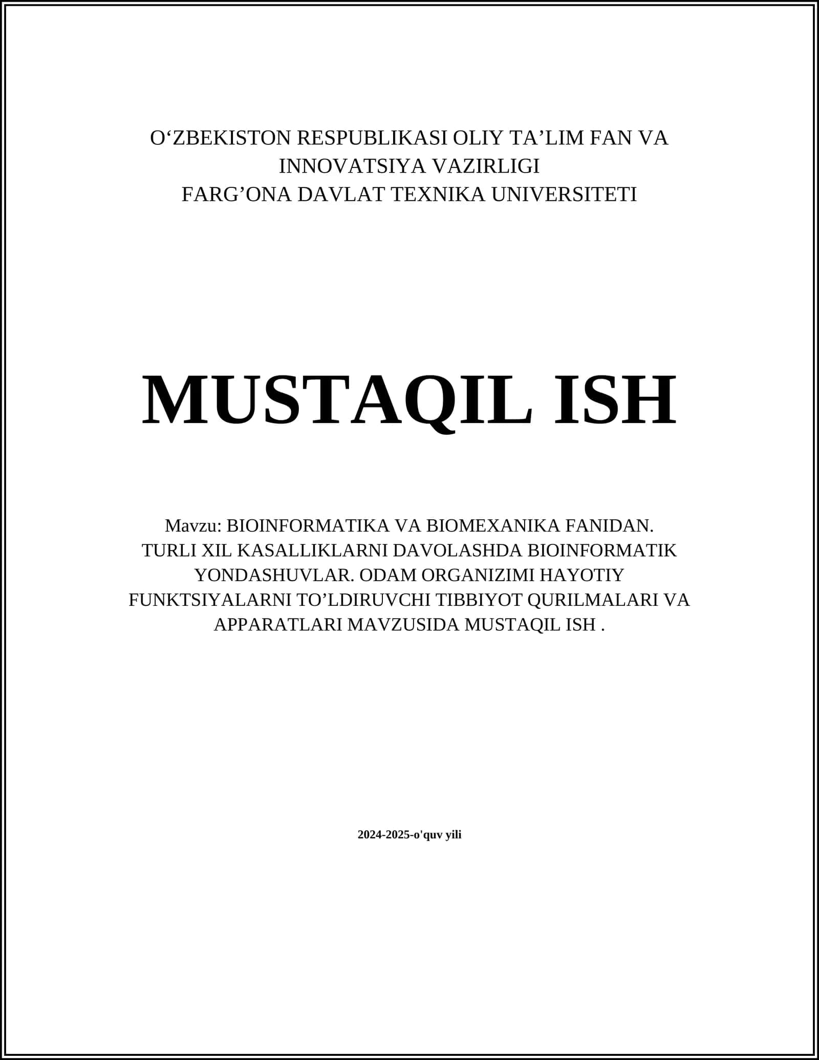 BIOINFORMATIKA VA BIOMEXANIKA FANIDAN. TURLI XIL KASALLIKLARNI DAVOLASHDA BIOINFORMATIK YONDASHUVLAR. ODAM ORGANIZIMI HAYOTIY FUNKTSIYALARNI TOʼLDIRUVCHI TIBBIYOT QURILMALARI VA APPARATLARI MAVZUSIDA MUSTAQIL ISH