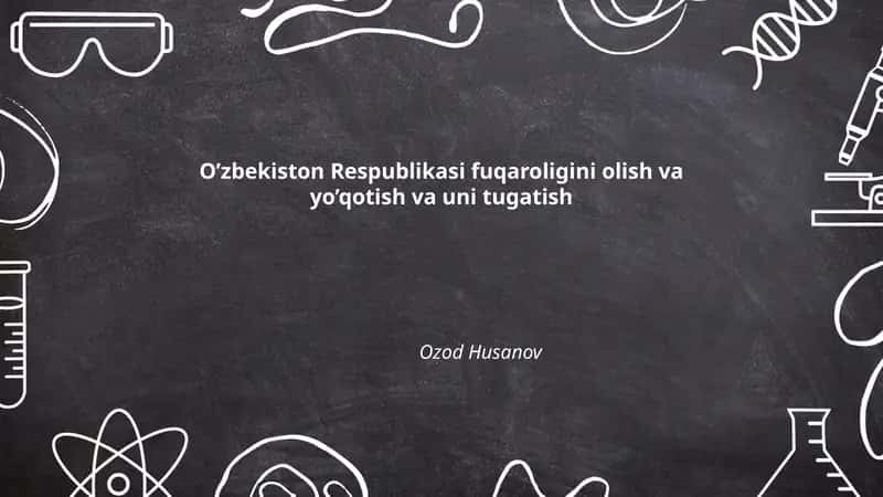 O’zbekiston Respublikasi fuqaroligini olish va yo’qotish va uni tugatish