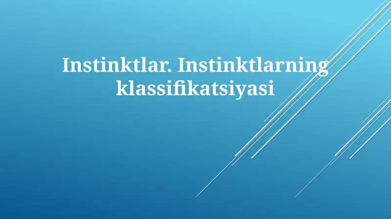 Instinktlar.Instinktlarning klassifikatsiyasi
