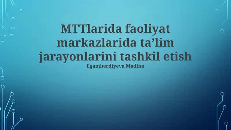 MTTlarida faoliyat markazlarida taʼlim jarayonlarini tashkil etish