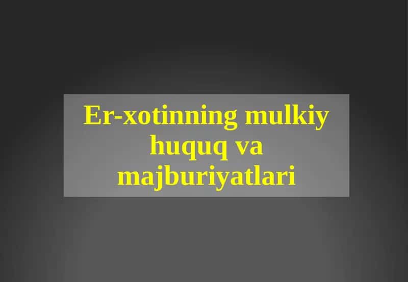 Er-xotinning mulkiy huquq va majburiyatlari