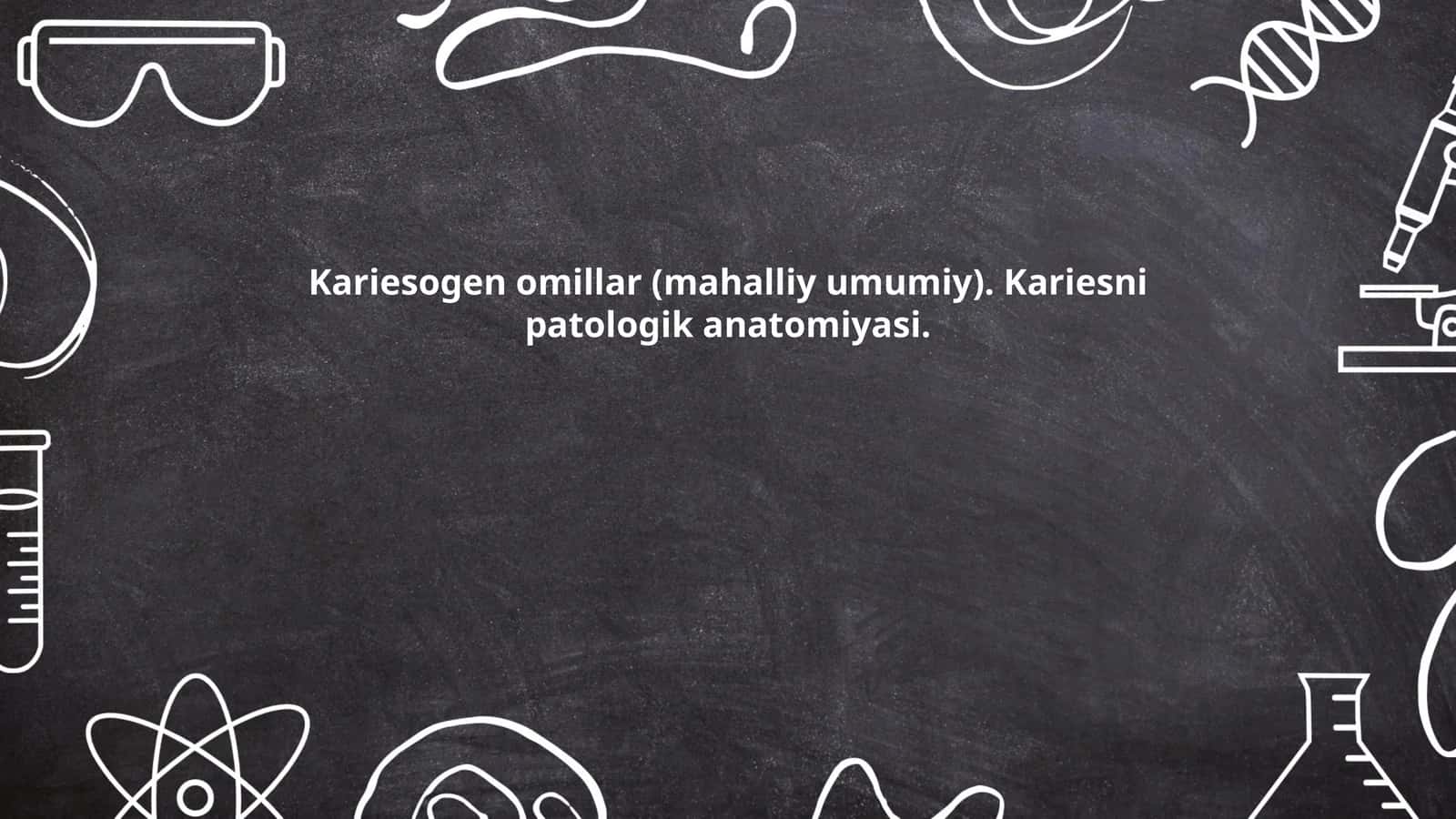 Kariesgen omillar (mahalliy umumiy)