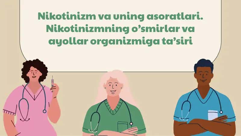 Nikotinizm va uning asoratlari. Nikotinizmning o’smirlar va ayollar organizmiga ta’siri