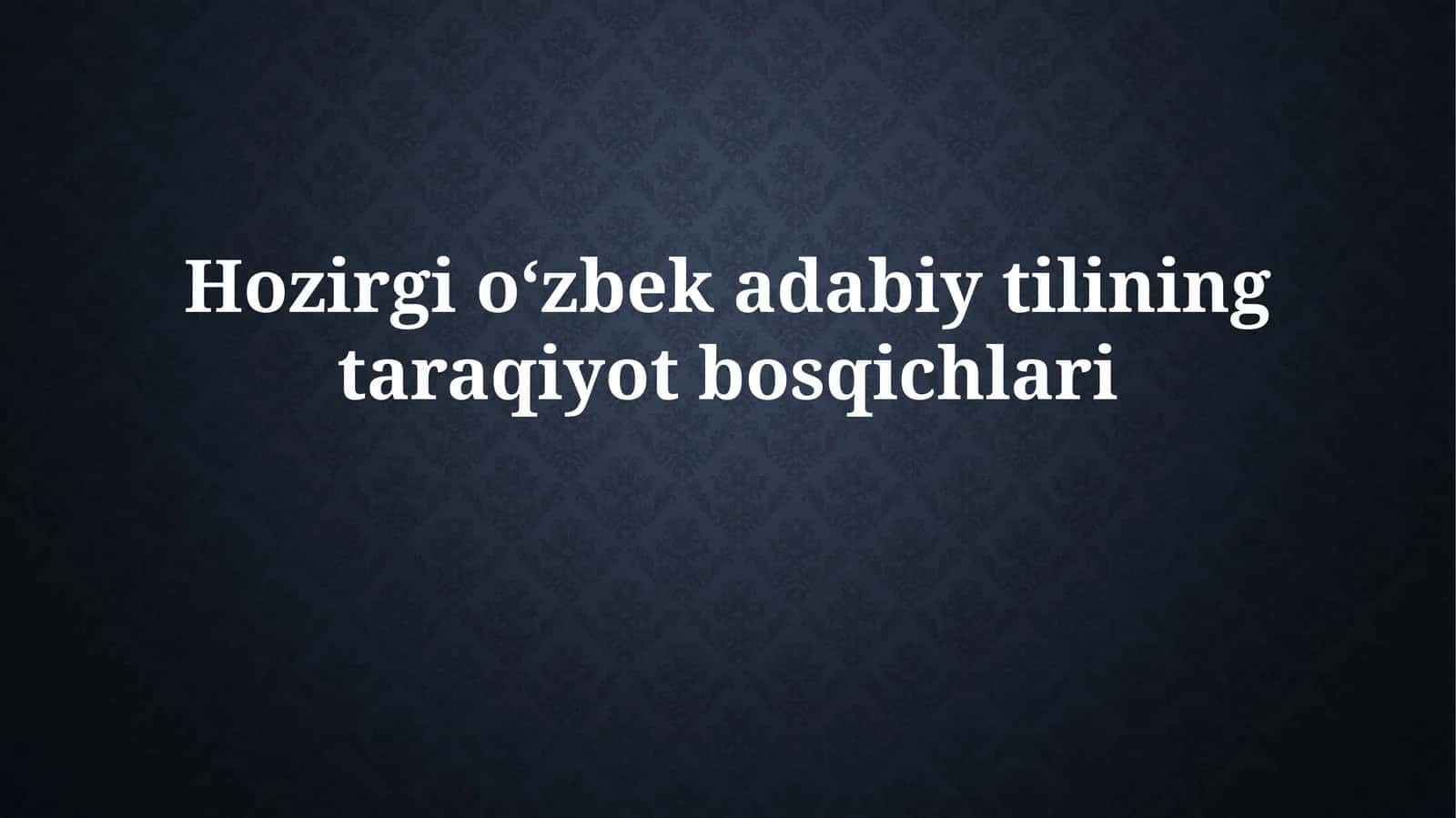 Oʻzbek adabiy tilining taraqiyot bosqichlari