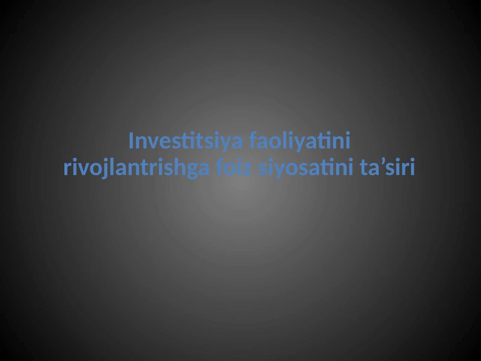 Investitsiya faoliyatini rivojlantirishga foiz siyosatini ta’siri