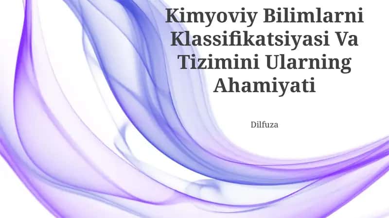 Kimyoviy Bilimlarni Klassifikatsiyasi Va Tizimini Ularning Ahamiyati