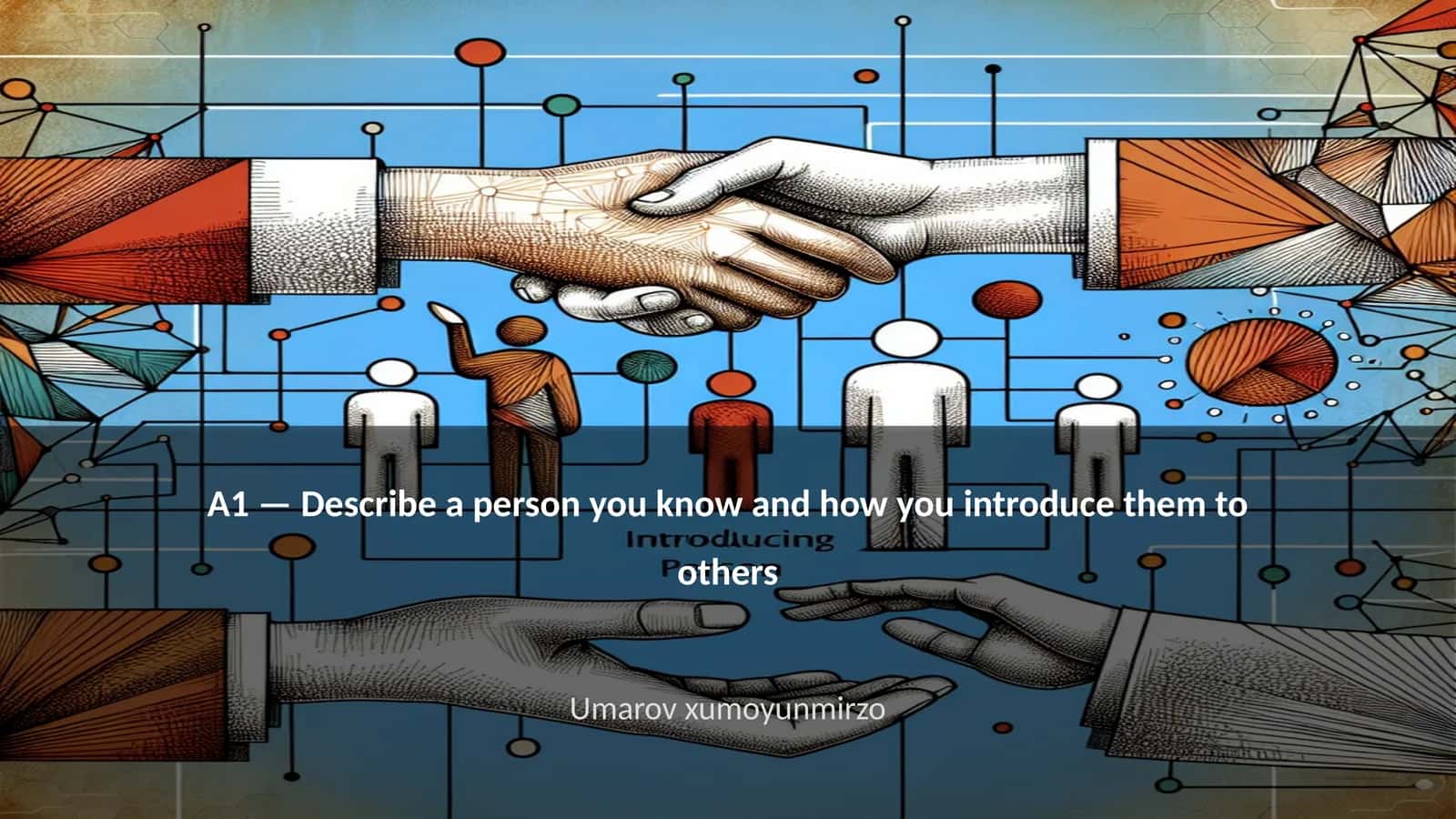 Describe a person you know and how you introduce them to others