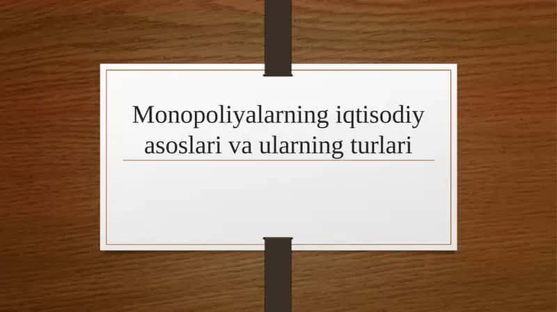 Monopoliyalarning iqtisodiy asoslari va ularning turlari