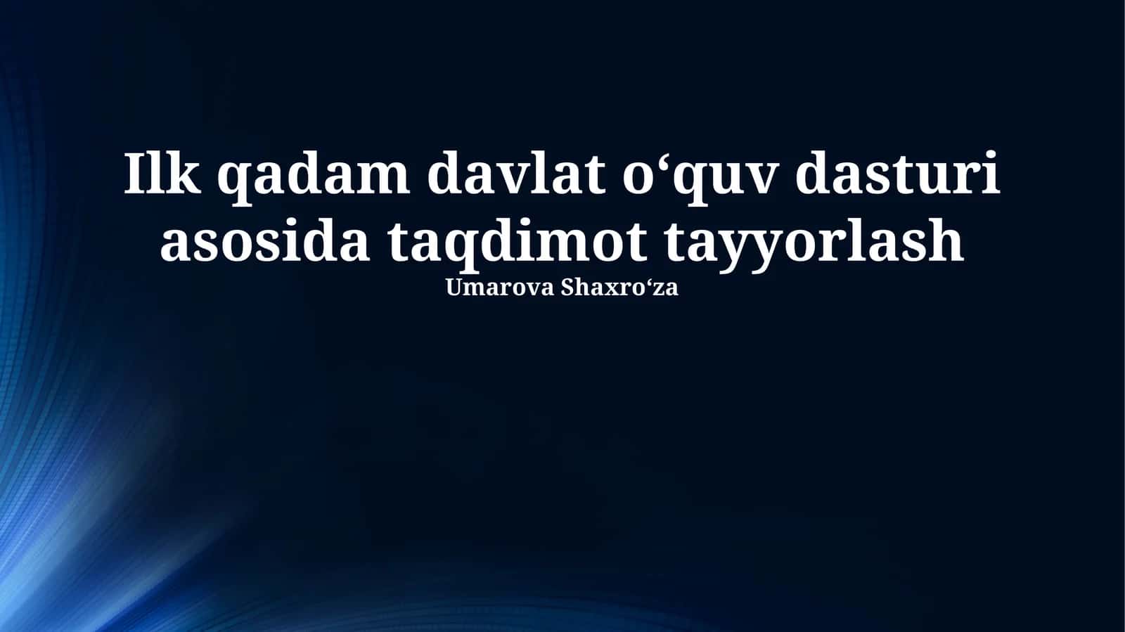 Ilk qadam davlat oʻquv dasturi asosida taqdimot tayyorlash