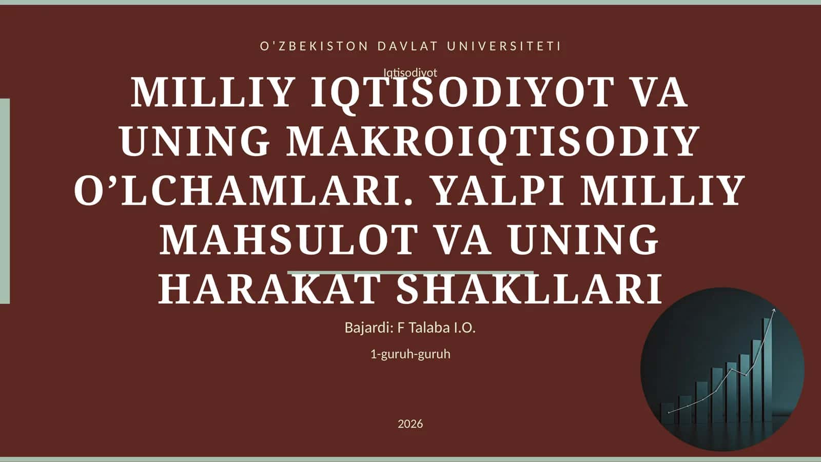 MILLIY IQTISODIYOT VA UNING MAKROIQTISODIY O’LCHAMLARI. YALPI MILLIY MAHSULOT VA UNING HARAKAT SHAKLLARI