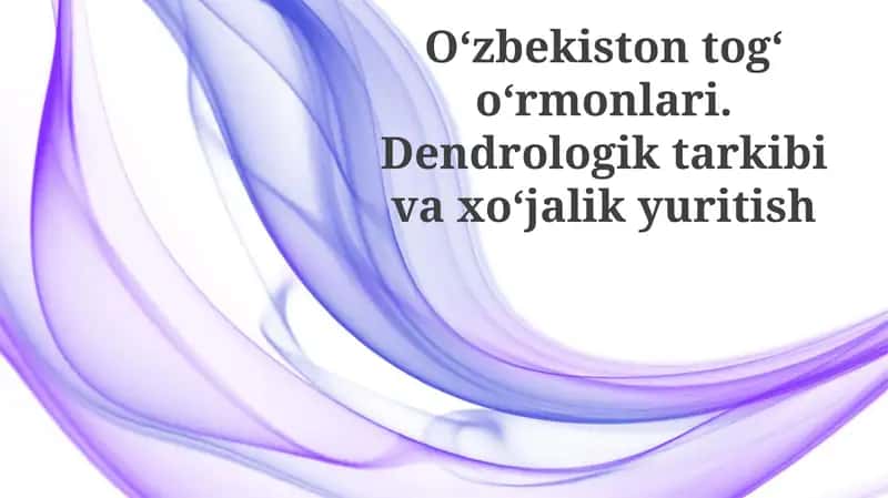 Oʻzbekistontogʻoʻrmonlari.Dendrologiktarkibivaxoʻjalikyuritish