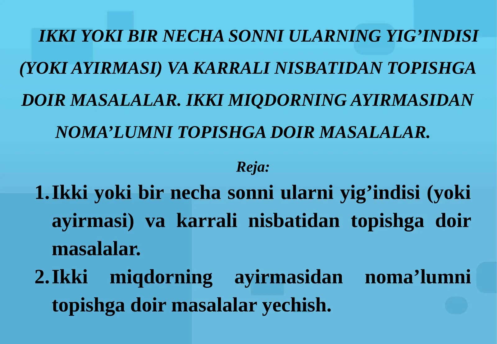 IKKI YOKI BIR NECHA SONNI ULARNING YIG’INDISI (YOKI AYIRMASI) VA KARRALI NISBATIDAN TOPISHGA DOIR MASALALAR