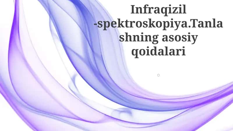 Infraqizil -spektroskopiya.Tanlashning asosiy qoidalari