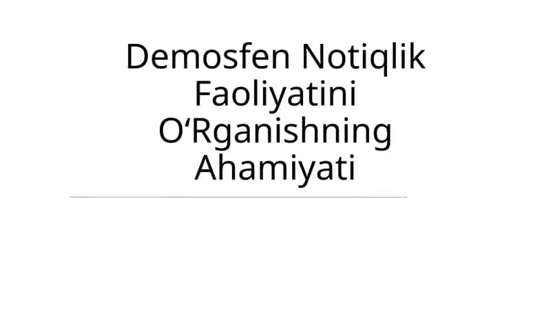 Demosfen Notiqlik Faoliyatini OʻRganishning Ahamiyati