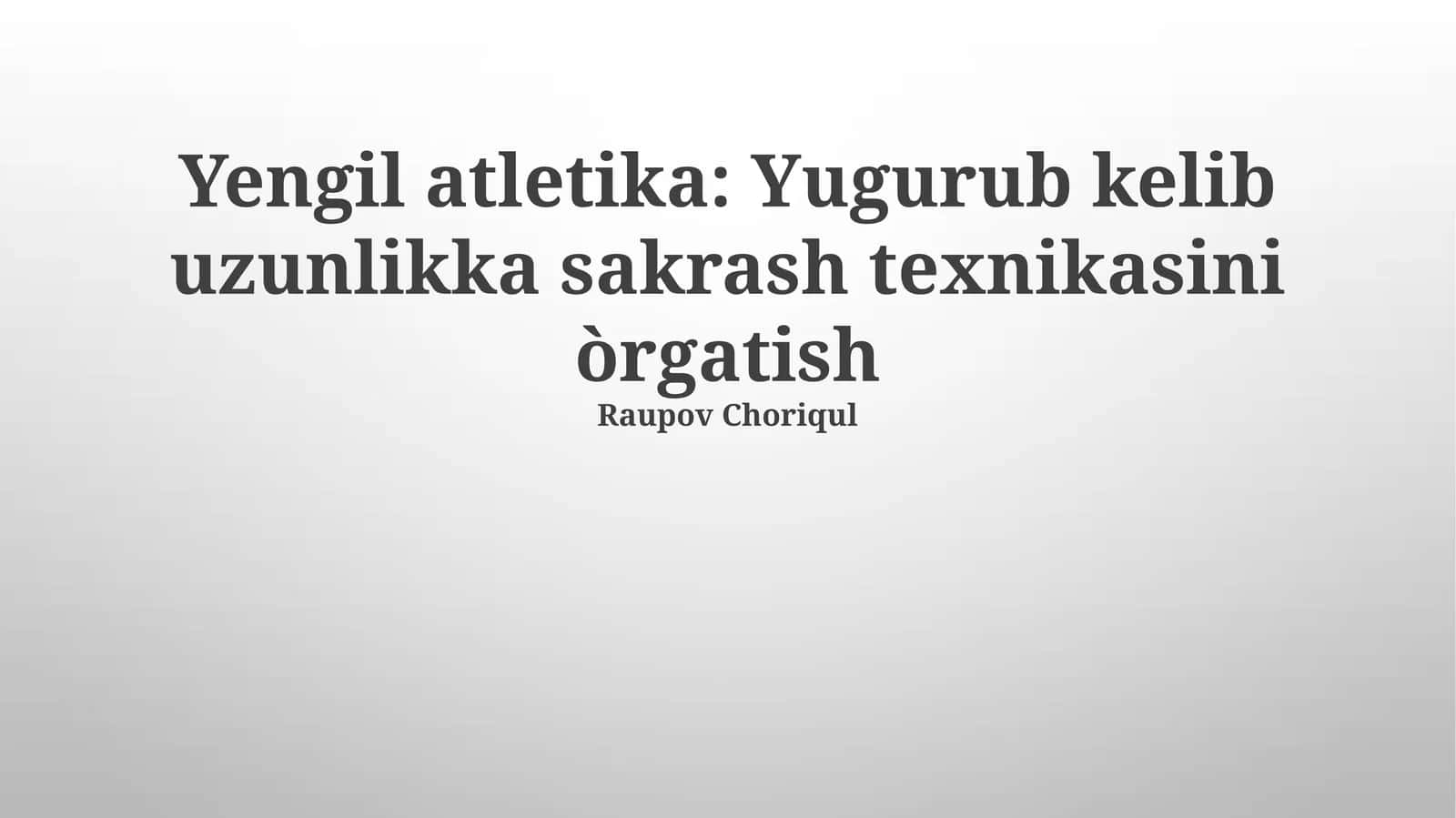 Yengil atletika: Yugurib kelib uzunlikka sakrash texnikasini òrgatish