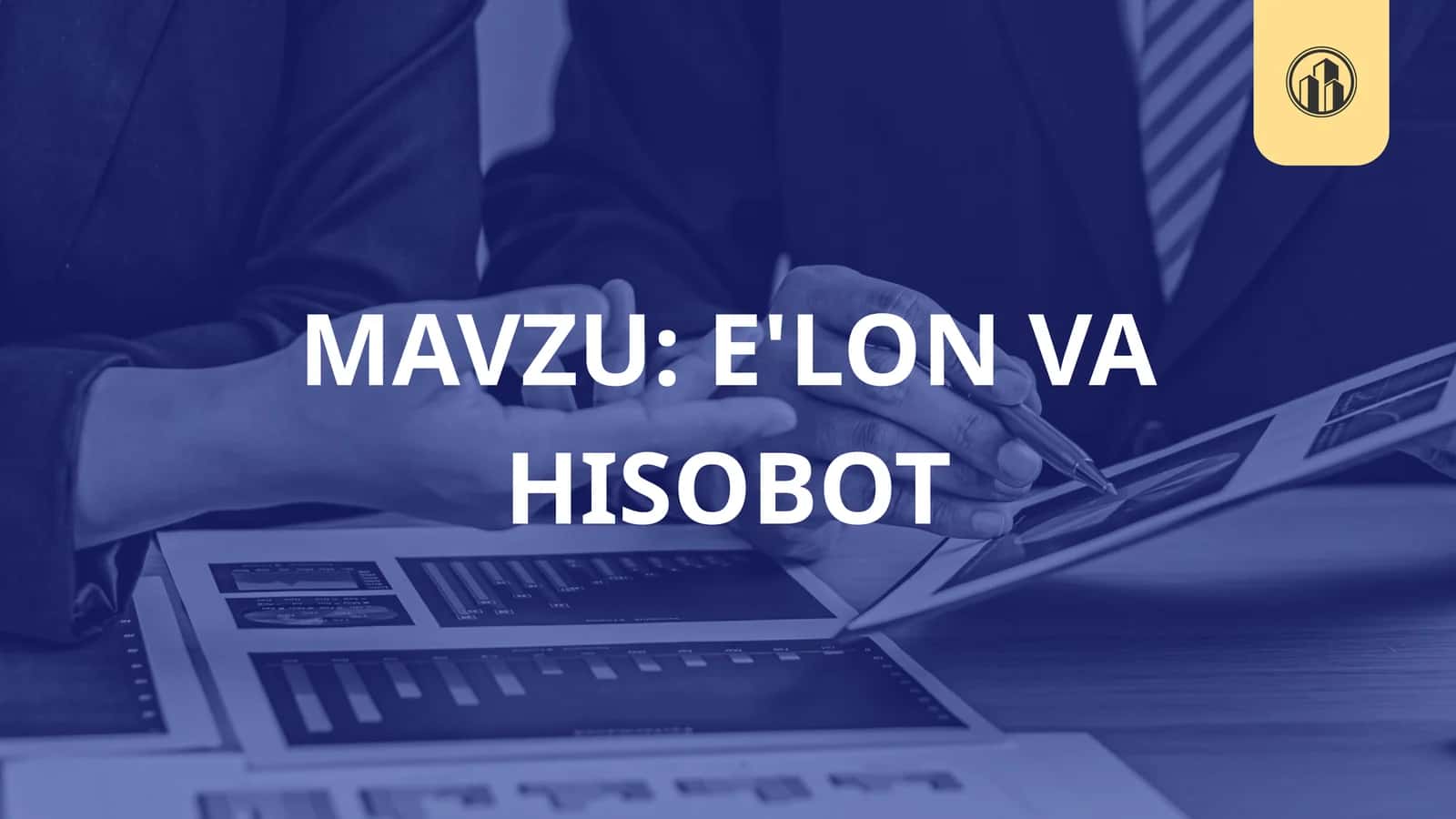 E'LON VA HISOBOT