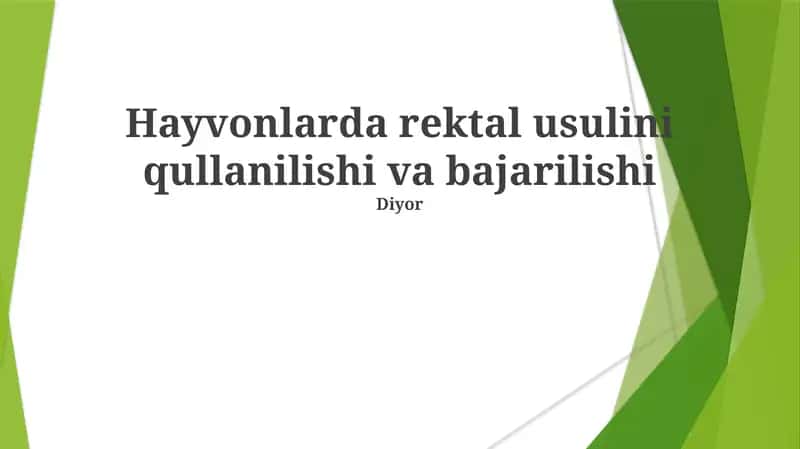 Hayvonlarda rektal usulini qullanilishi va bajarilishi