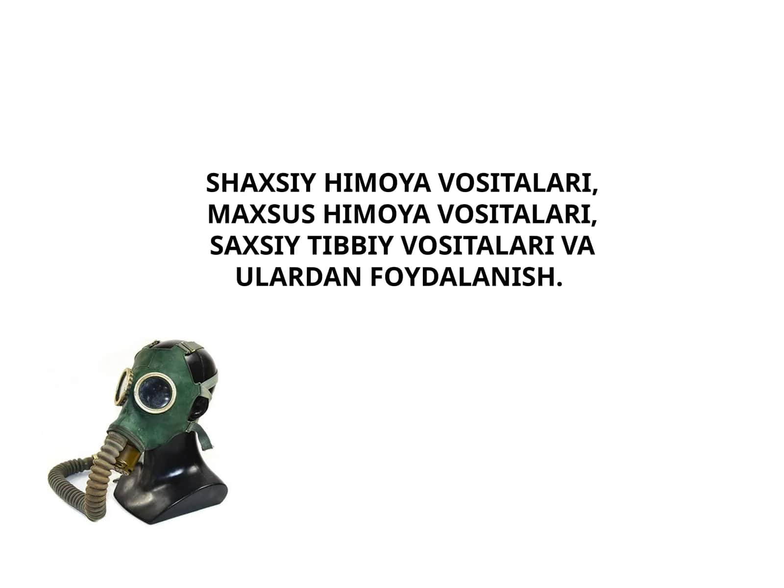 SHAXSIY HIMOYA VOSITALARI, MAXSUS HIMOYA VOSITALARI, SAXSIY TIBBIY VOSITALARI VA ULARDAN FOYDALANISH