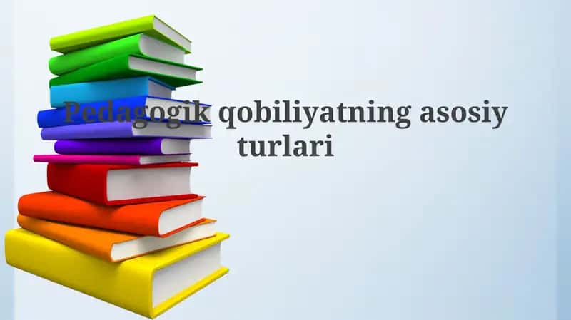 Pedagogik qobiliyatning asosiy turlari